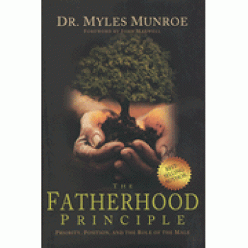 The Fatherhood Principle By Dr. Myles Munroe 